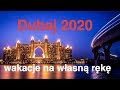 Dubaj atrakcje, wakacje na własną rękę 2020. Relacja z wakacji w Dubaju.