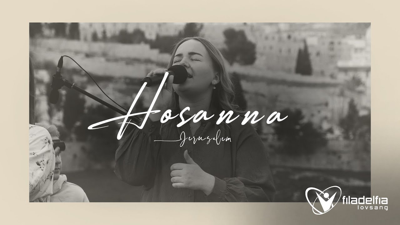 HOSANNA – Filadelfia Lovsang