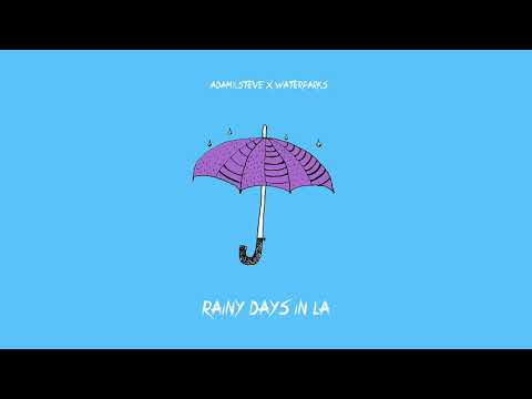 adam&steve - rainy days in la (ft Waterparks)