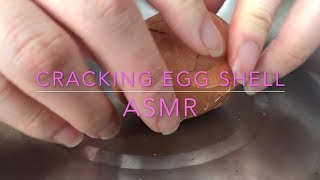 ASMR  CRACKING EGG SHELL - NO TALKING