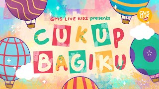 Download lagu GMS Live Kidz - Cukup Bagiku (Lirik Video)