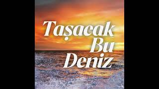 Taşacak Bu Deniz/ Karabulut/ Ela Mana