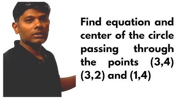 Find equation and center of the circle passing through the points (3 4) (3 2) (1 4)
