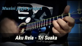 TRI SUAKA - AKU RELA (Musisi jogja project) Cover Kentrung