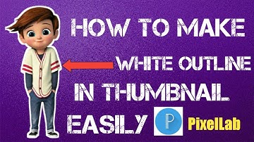 How To Make White Outline In Thumbnail | PixelLab