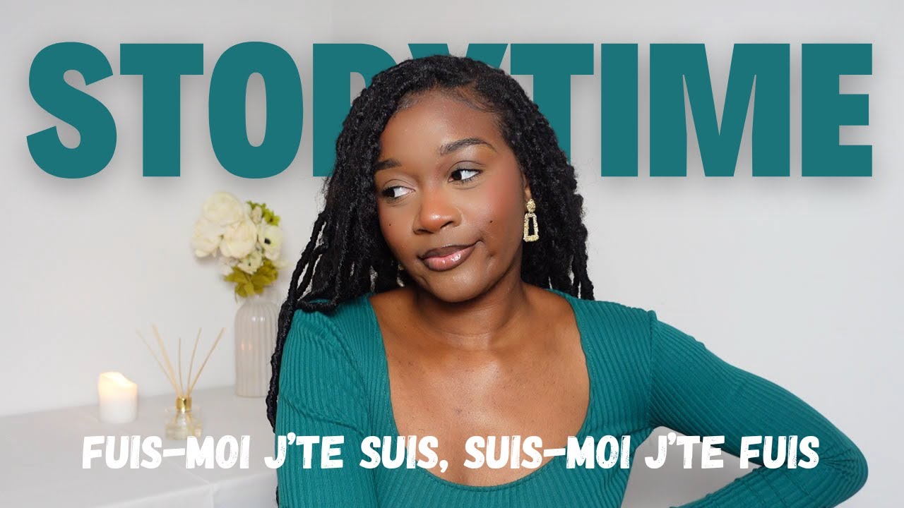 STORYTIME | FUIS-MOI J’TE SUIS, SUIS-MOI J’TE FUIS