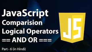 JavaScript Comparison and Logical Operators in Hindi | Difference between == and === | If Else in JS
