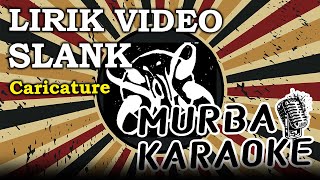 SLANK - CARICATURE (LIRIK VIDEO)