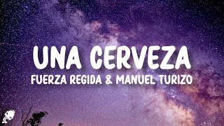 Fuerza Regida, Manuel Turizo - UNA CERVEZA (Letra\/Lyrics)