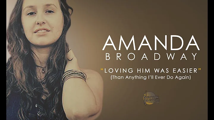 Amanda Broadway "Loving Him Was Easier (Than Anyth...
