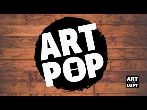 ART IN THE LOFT: ART POP! PROGRAM