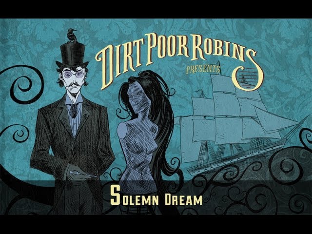 Watch Dirt Poor Robins - Solemn Dream (Official Audio) on YouTube Watch Dirt Poor Robins - Solemn Dream (Official Audio) on YouTube