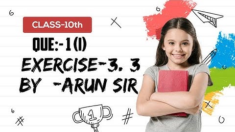 QUE:-1 (i) | EXERCISE:-3.3 | PAIR OF LINEAR EQUATION IN TWO VARIABLE | CLASS:- 10th | BY:- ARUN SIR