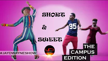 Short & Sweet - Campus Edition (JayDwayneShow)