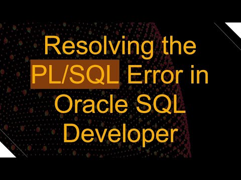 Resolving the PL/SQL Error in Oracle SQL Developer