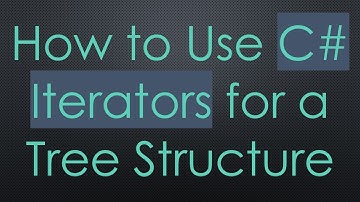 How to Use C# Iterators for a Tree Structure