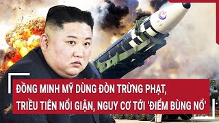 Tin thế giới 13\/5: Đồng minh Mỹ dùng đòn trừng phạt, Triều Tiên nổi giận, nguy cơ tới ‘điểm bùng nổ’