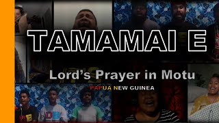 Tamamai E (Lord's prayer in Motu)