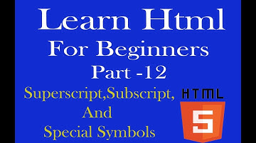 Learn Html Beginners Part - 12 Superscript,Subscript, And Special Symbols