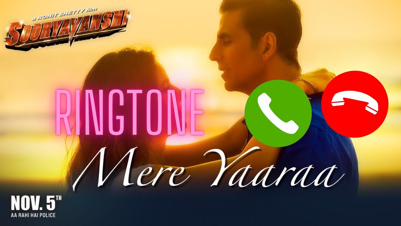 Sooryavanshi Mere Yaaraa Song Ringtone download Akshay Kumar mere