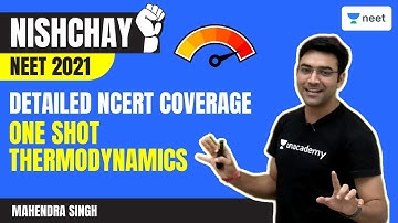 One Shot Thermodynamics | Nishchay NEET 2021 | NCERT | Unacademy NEET | Mahendra Singh