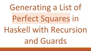 Generating a List of Perfect Squares in Haskell with Recursion and Guards