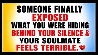 Someone Finally Exposed What You Were Hiding Behind Your Silence Your Soulmate Feels Terrible