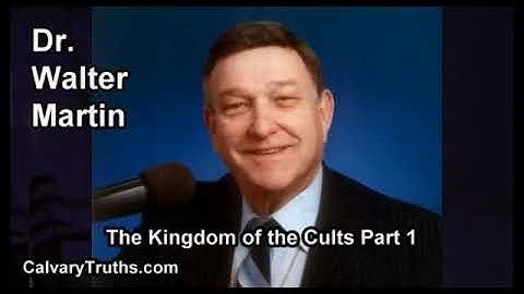"The Kingdom of the Cults" study series by Dr  Walter Martin (part 1 of 6)