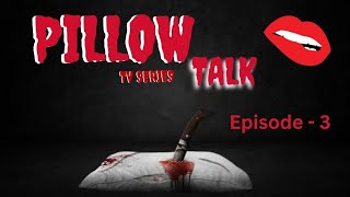Pillow Talk TV Series, Episode 3 - Love Don't Hurt