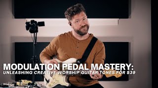 Modulation Pedal Mastery: Unleashing Creative Worship Guitar Tones for $39