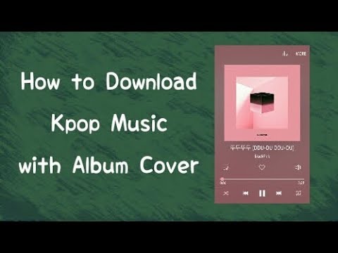 How To Download Kpop Music With Album Cover