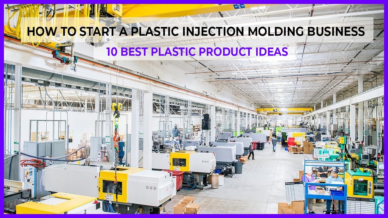 How To Start A Plastic Injection Molding Business 10 Best Plastic