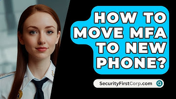 How To Move MFA To New Phone? - SecurityFirstCorp.com
