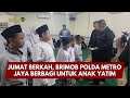 PRESISI UPDATE : JUMAT BERKAH, BRIMOB POLDA METRO JAYA BERBAGI UNTUK ANAK YATIM 07/02/2026 (14.00)