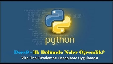 Python #9 - İlk Bölümde Neler Öğrendik? (Vize Final Ortalaması Hesaplama Uygulaması)