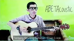 Tentang Seorang Sahabat - Ebiet G Ade || Abeta Mo cover  - Durasi: 4:19. 