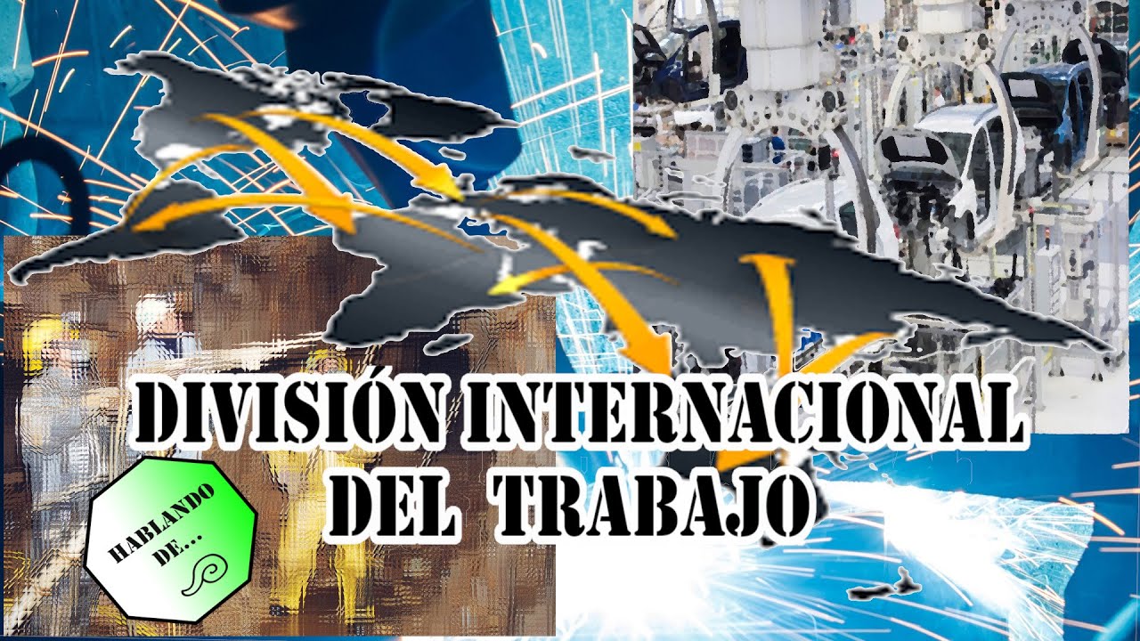 División internacional del trabajo | Que es la división internacional
