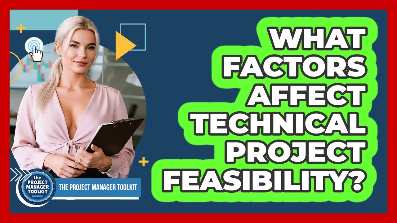What Factors Affect Technical Project Feasibility?