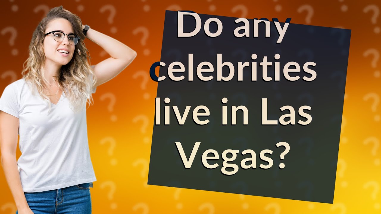 Do any celebrities live in Las Vegas? YouTube