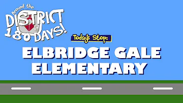 Around the District in 180 Days: Elbridge Gale Elementary (10/24/19)