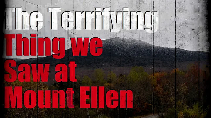 "The Terrifying Thing We Saw At Mount Ellen" Creep...