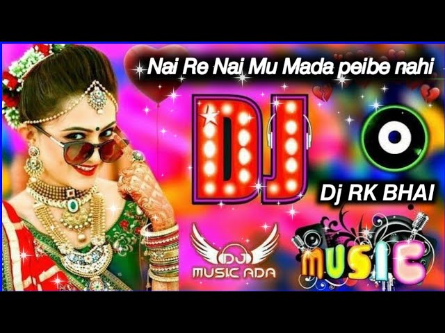 Nai re Nai Mu Mada Pebi Nahi ( odia Bobal Dance ) Dj Rk bhai class=