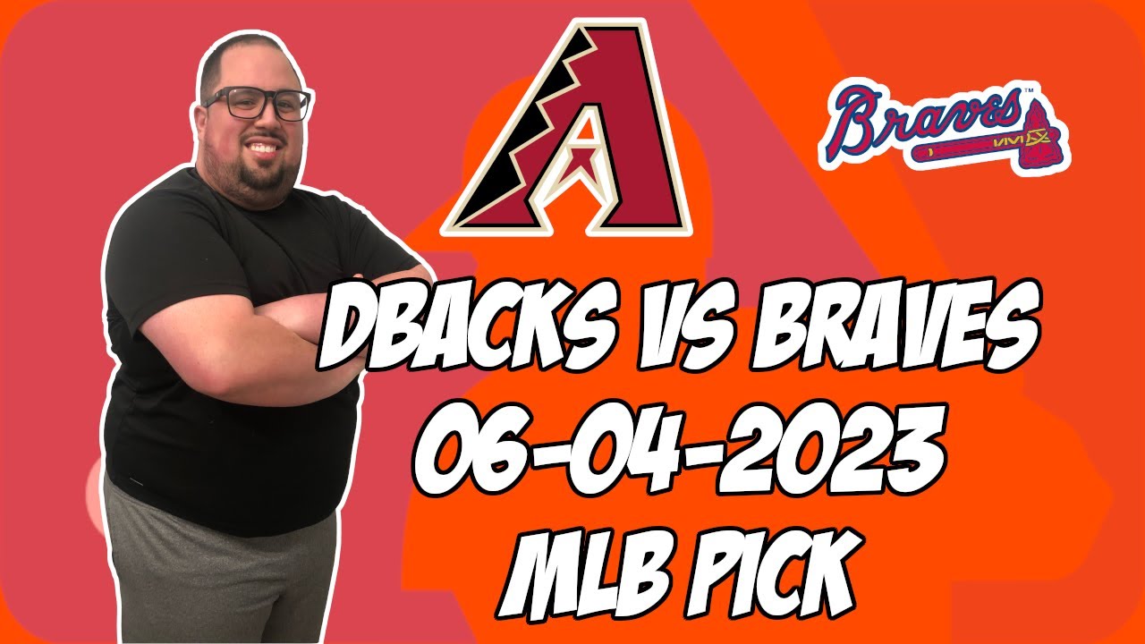Arizona Diamondbacks vs Atlanta Braves 6/4/23 MLB Free Pick Free MLB Betting Tips YouTube