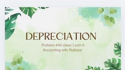 Depreciation problem #04 for I.Com And B.Com