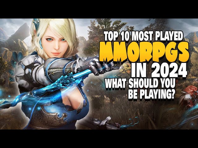 Top 11 Most Played MMORPGs in 2024 | What MMOs You SHOULD Be Playing?!? class=