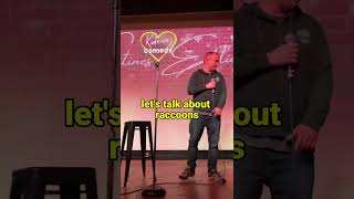 Love is NOT funny. But how about raccoons? #standupcomedy
