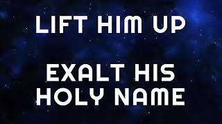 Lift Him Up | Hosanna! Music ft. Ron Kenoly | Lyrics