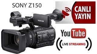 Sony Z150 İle Youtube Canli Yayin Nasil Yapilir ? Z150 Li̇ve Streami̇ng
