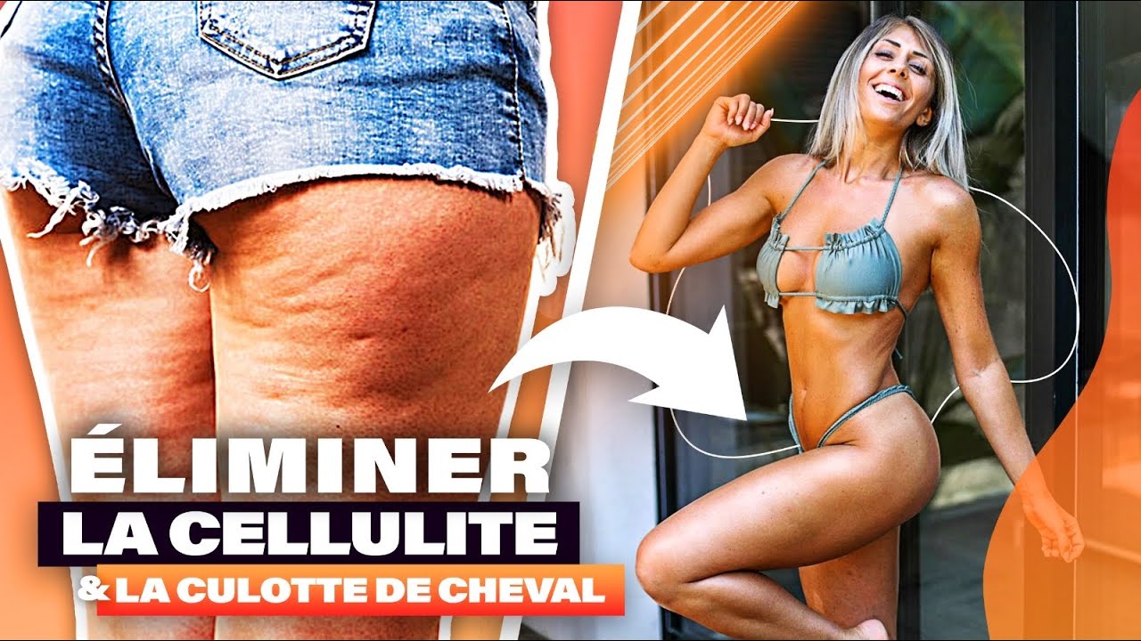 Comment éliminer la cellulite et la culotte de cheval définitivement  ? Justine Gallice