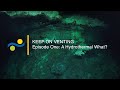 Keep On Venting - Ep. 1 - A Hydrothermal What?